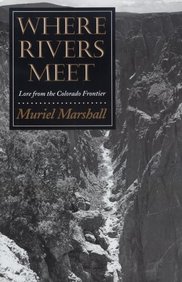 Where Rivers Meet: Lore from the Colorado Frontier (Elma Dill Russell Spencer Series in the West and Southwest) Muriel Marshall
